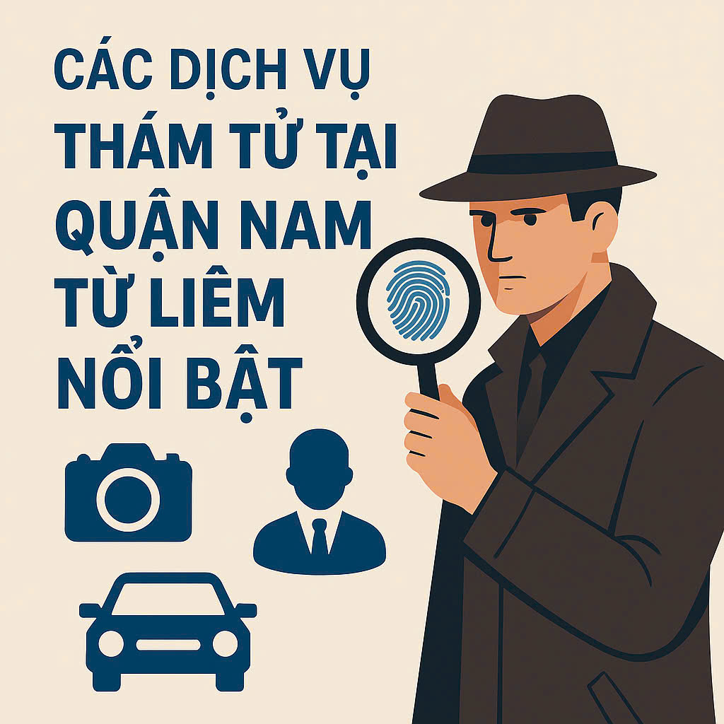 Dịch vụ thám tử quận Nam Từ Liêm