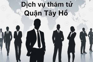 Dịch vụ thám tử quận Tây Hồ