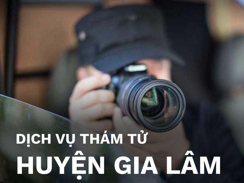 Dịch vụ thám tử huyện Gia Lâm