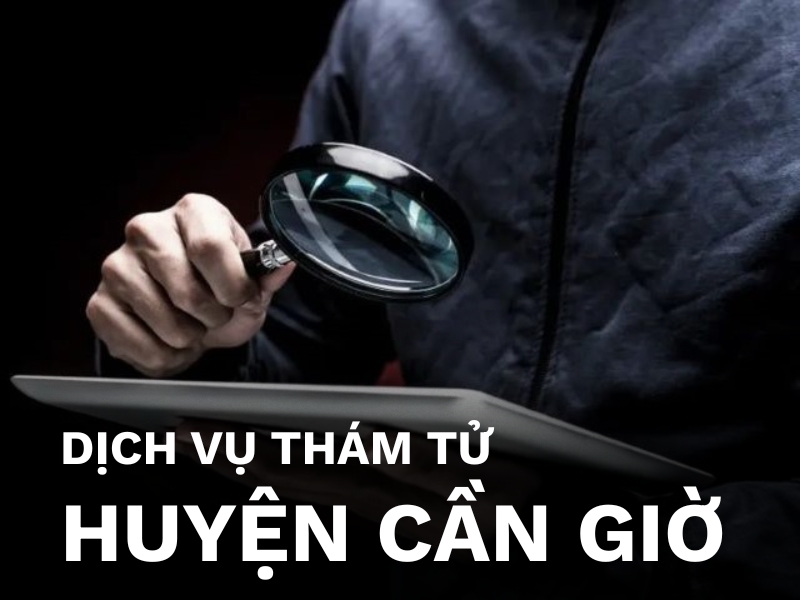 Dịch vụ thám tử huyện Cần Giờ