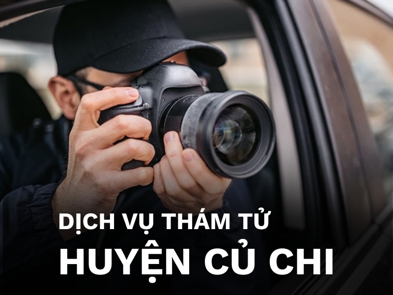 Dịch vụ thám tử huyện Củ Chi