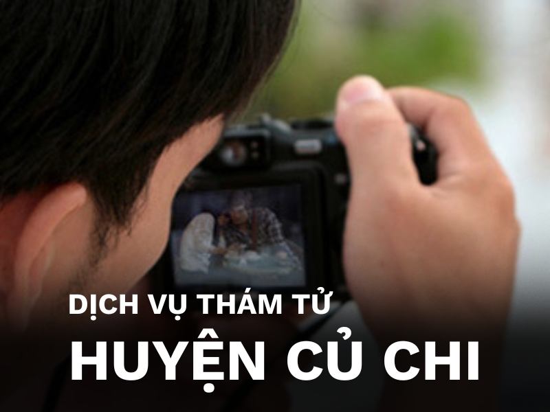 Dịch vụ thám tử huyện Củ Chi