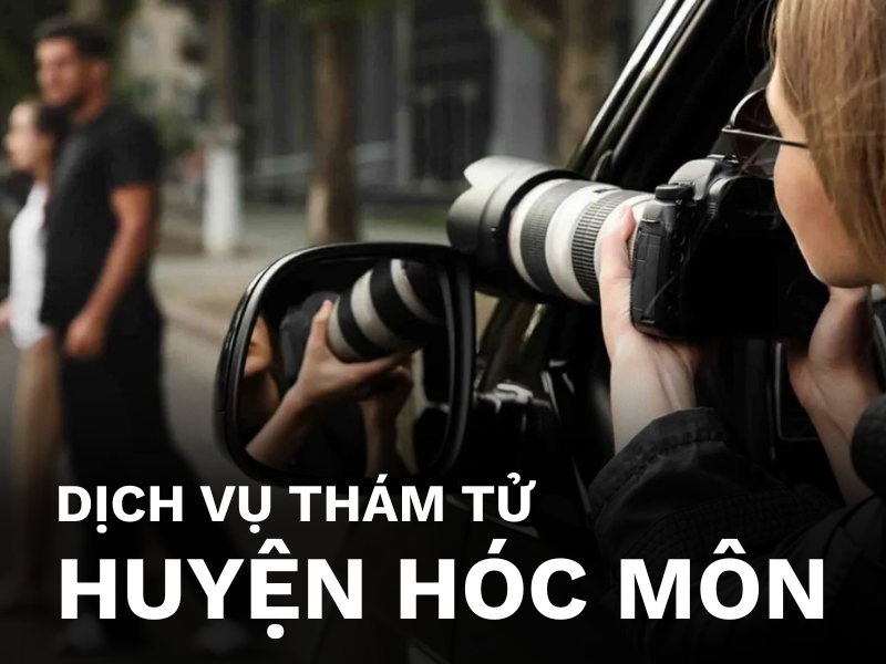 Dịch vụ thám tử huyện Hóc Môn