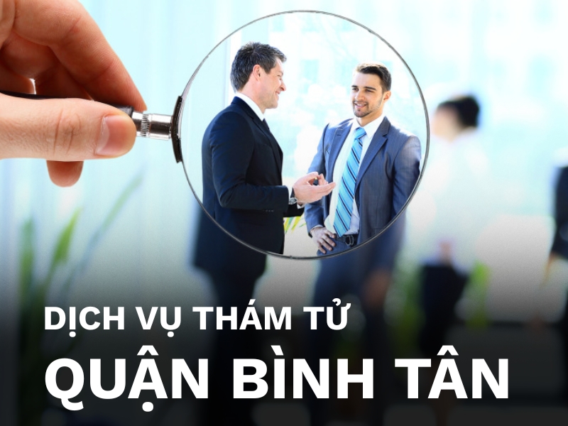 Dịch vụ thám tử quận Bình Tân