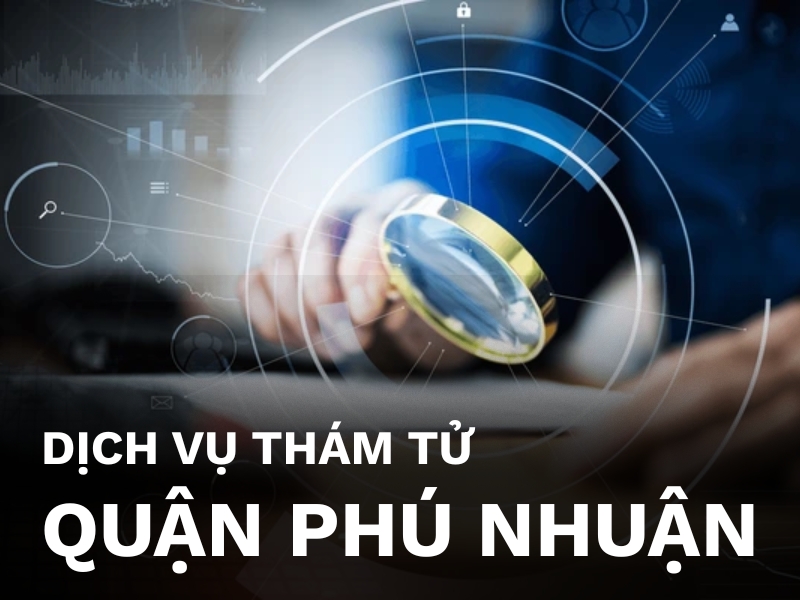 Dịch vụ thám tử quận Phú Nhuận