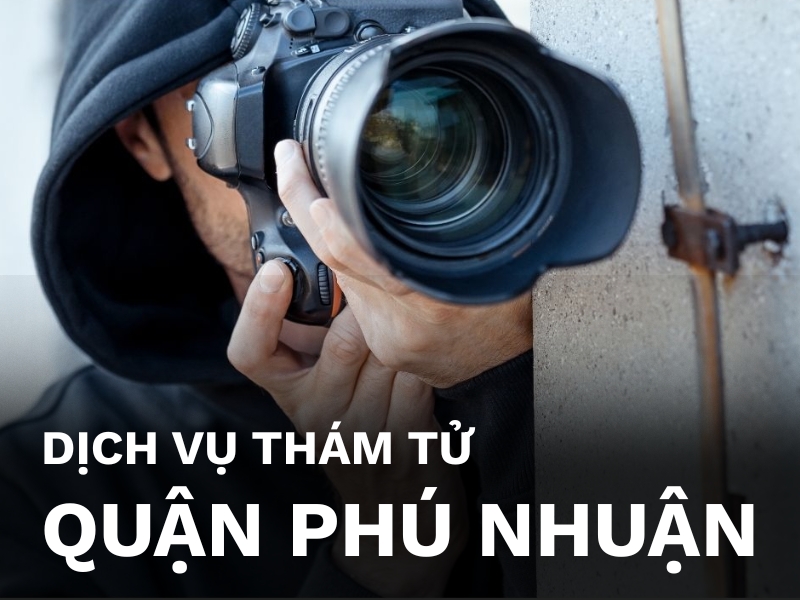 Dịch vụ thám tử quận Phú Nhuận