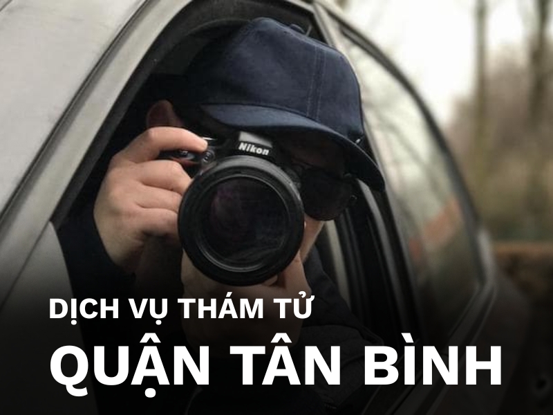 Dịch vụ thám tử Quận Tân Bình