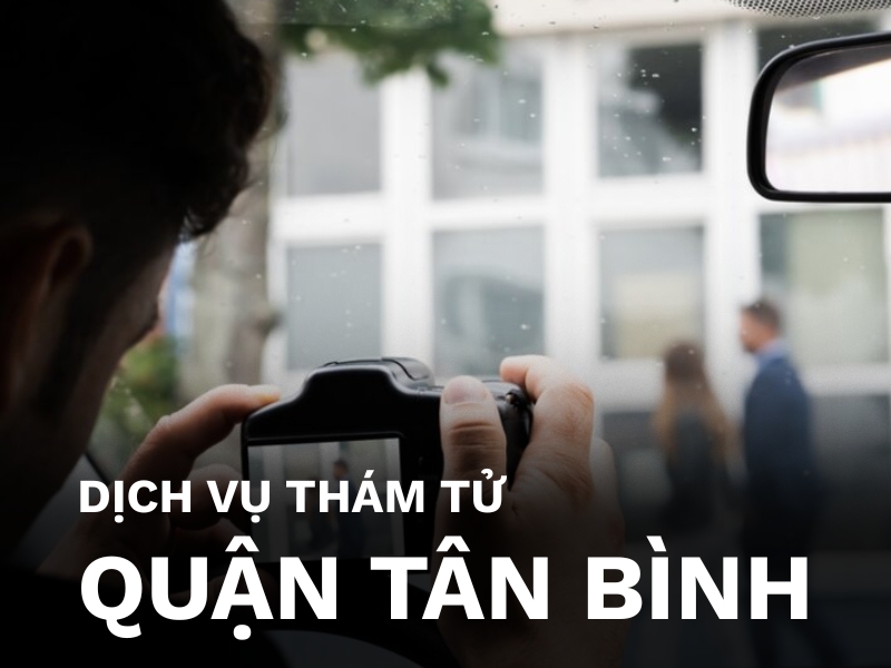 Dịch vụ thám tử quận Tân Bình