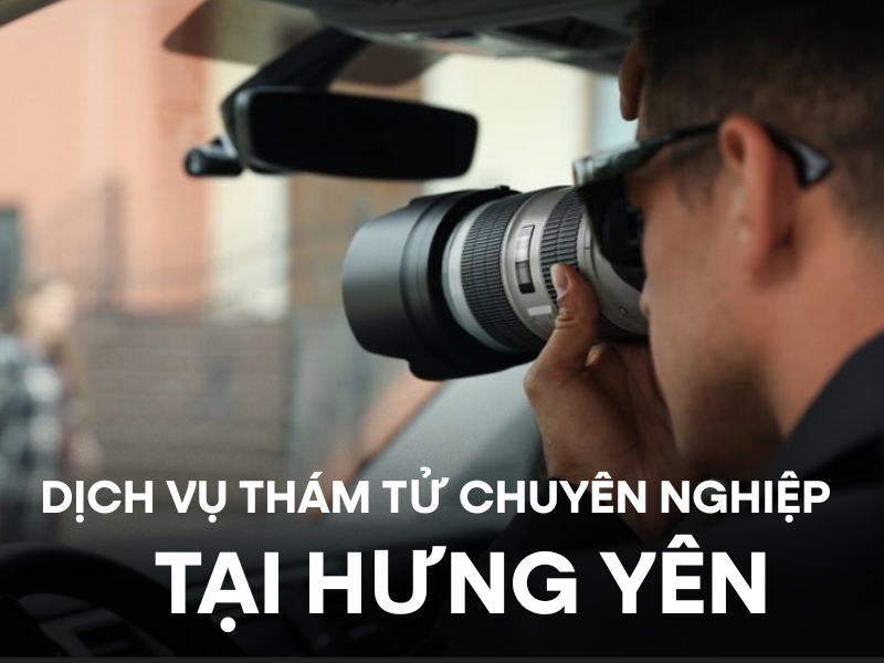 Dịch vụ thám tử tại Hưng Yên