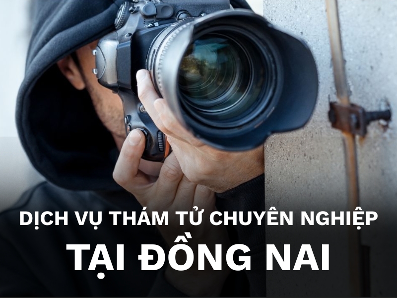 Dịch vụ thám tử tại Đồng Nai