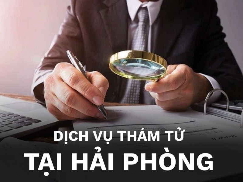 Dịch vụ thám tử tại Hải Phòng