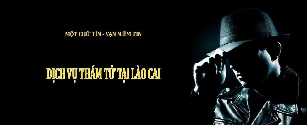 Dịch vụ thám tử tại Lào Cai