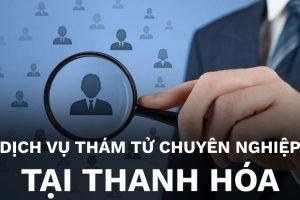 Dịch vụ thám tử tại Thanh Hóa