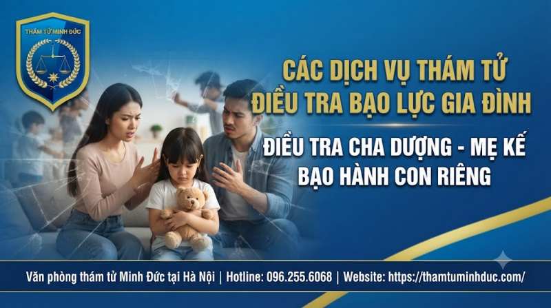 Dịch vụ thám tử điều tra bạo lực gia đình 7 cha dượng mẹ kế bạo hành con riêng