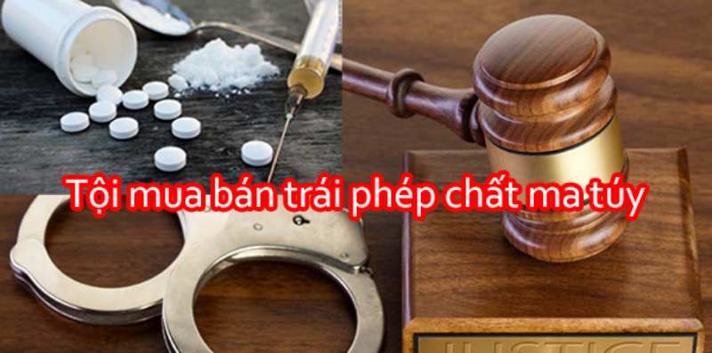 Tội sử dụng chất ma tuý 6 mua bán trái phép chất ma túy